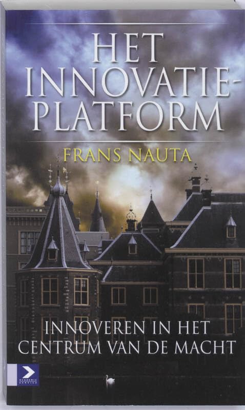 Het innovatieplatform: innoveren in het centrum van de macht / met survivaltips voor vernieuwers in de polder book