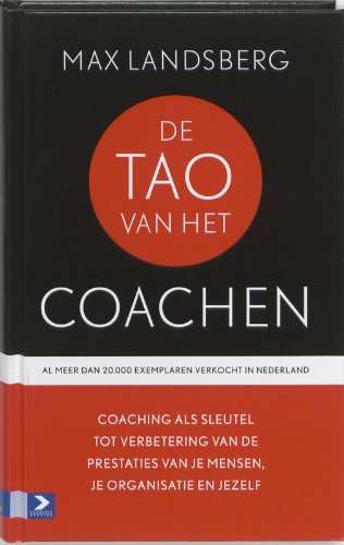 De TAO van het coachen: coaching als sleutel tot verbetering van prestaties, je organisatie en jezelf book
