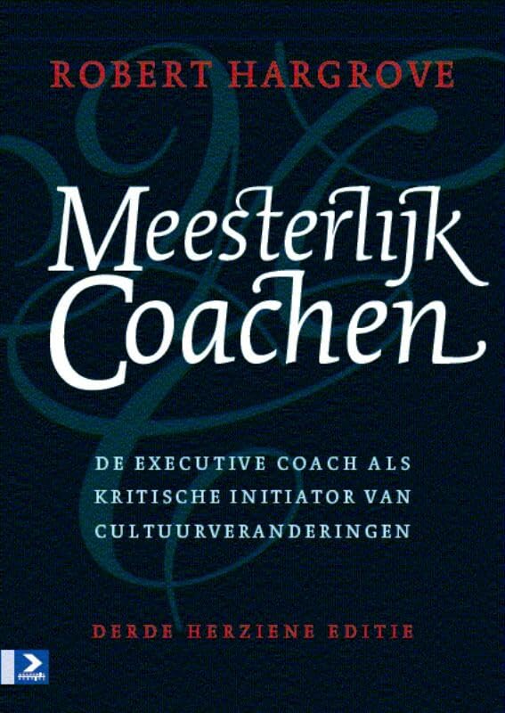 Meesterlijk coachen: de executive coach als kritische initiator van cultuurveranderingen book