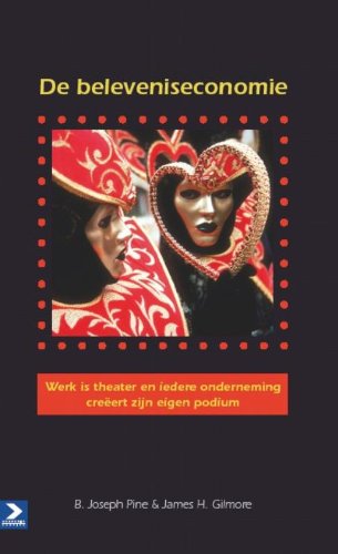 De beleveniseconomie - paperback editie: Werk is theater en elke onderneming creëert zijn eigen podium Business, Finance & Career