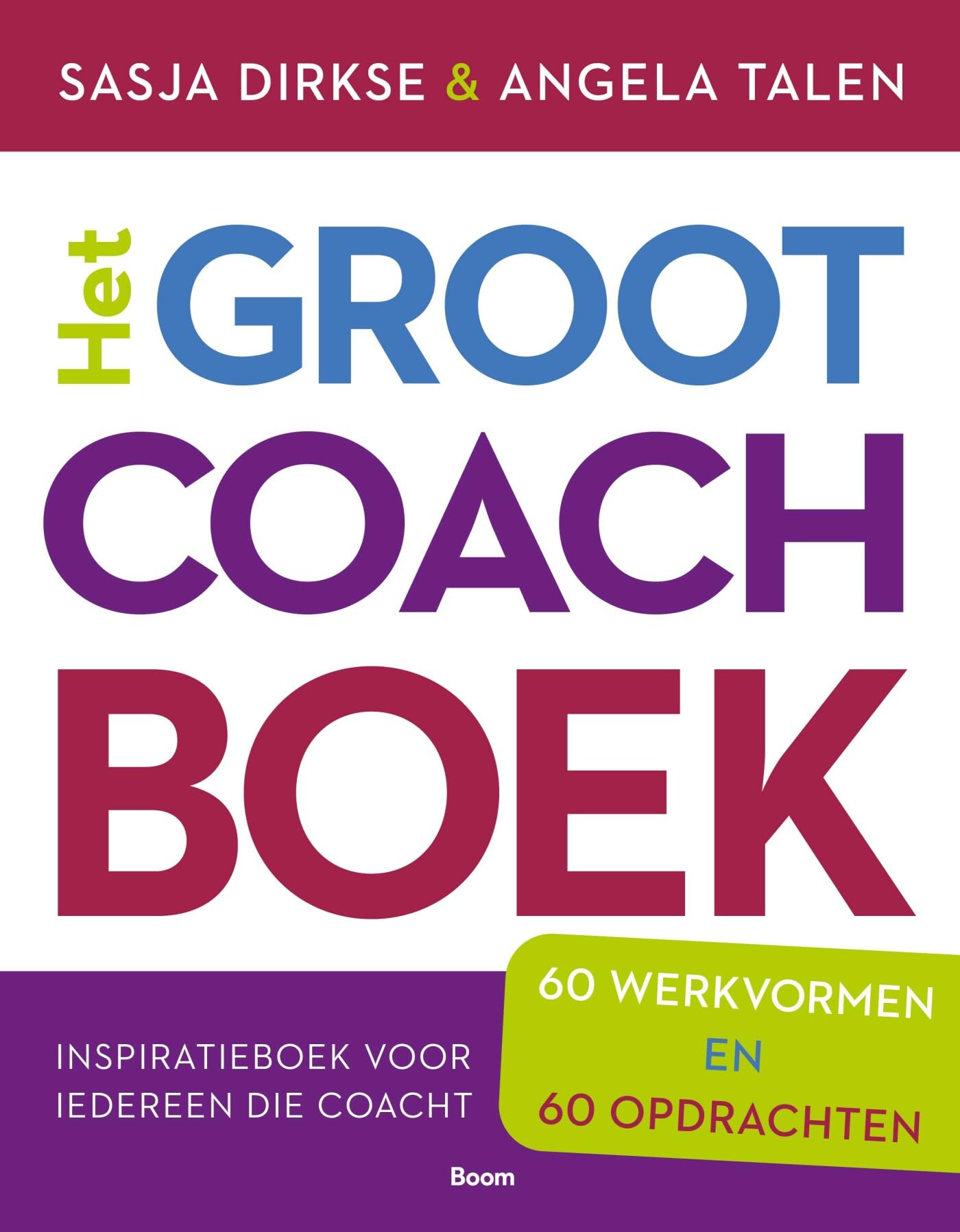 Het Groot Coachboek: Inspiratieboek voor iedereen die coacht 60 werkvormen en 60 opdrachten Business, Finance & Career