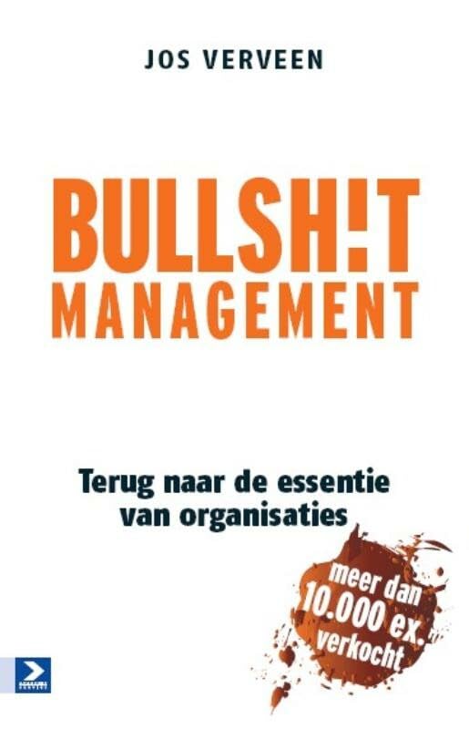 Bullsh!t management: terug naar de essentie van organisaties Business, Finance & Career
