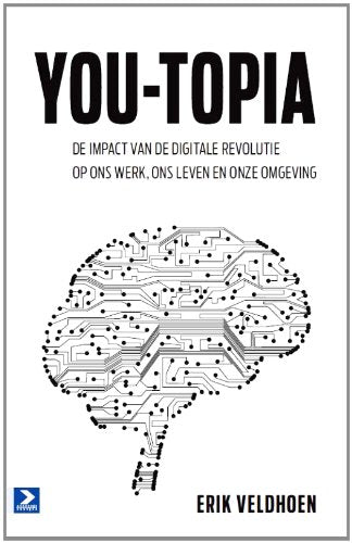 You-topia: de impact van de digitale revolutie op ons werk, ons leven en onze omgeving Business, Finance & Career