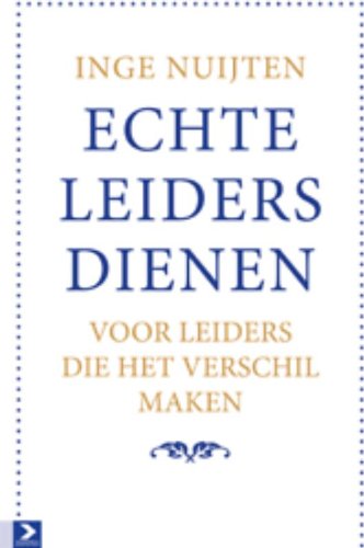 Echte leiders dienen: Voor leiders die het verschil willen maken book