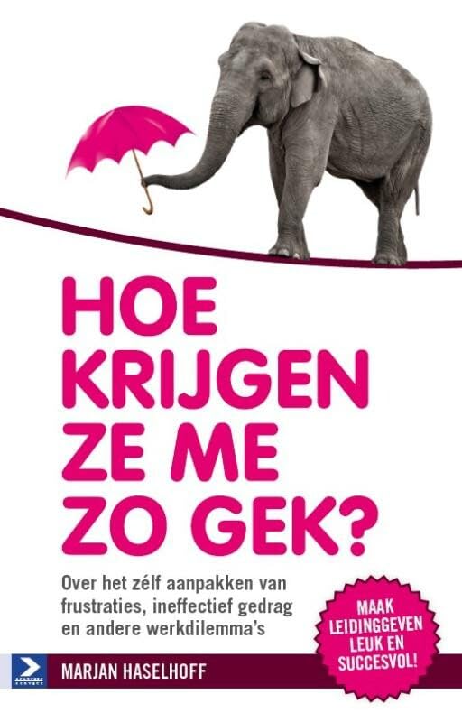 Hoe krijgen ze me zo gek?: over het zelf aanpakken van frustraties, ineffectief gedrag en andere werkdilemma's book