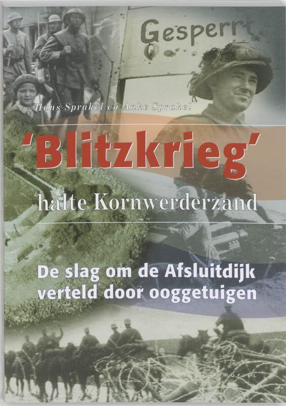 Blitzkrieg, halte Kornwerderzand: de slag om de Afsluitdijk verteld door ooggetuigen Social Sciences