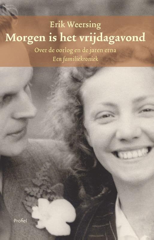 Morgen is het vrijdagavond.: Een familiekroniek. Over de oorlog en de jaren erna. book