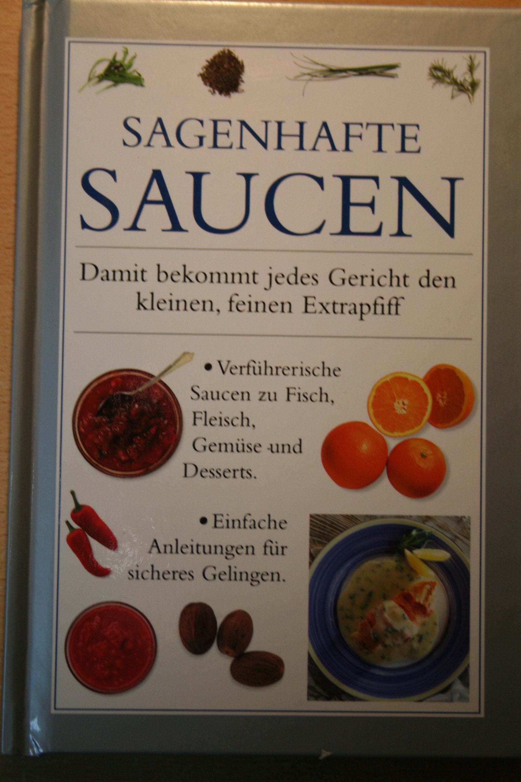 Sagenhafte Saucen Damit bekommt jedes Gericht den kleinen, feinen Extrapfiff Books