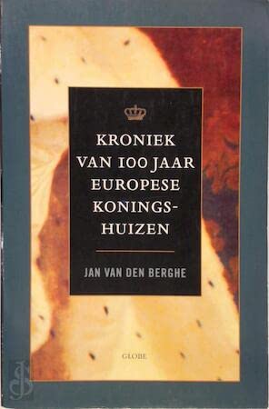 KRONIEK VAN 100 JAAR EUROPESE KONINGSHUIZEN (WERELDBEELD) Books