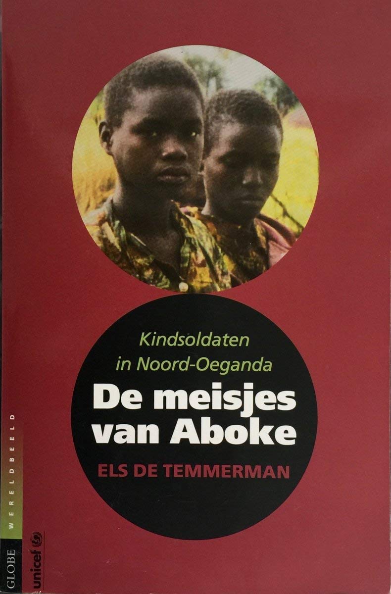 De meisjes van Aboke: kindsoldaten in Noord-Oeganda book