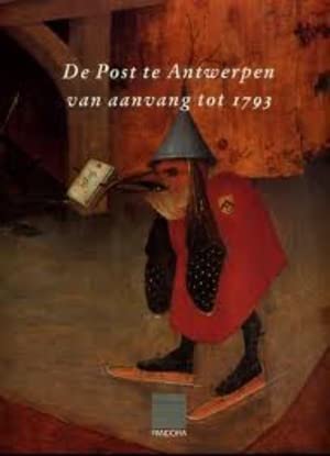 De post te Antwerpen van aanvang tot 1793: La poste à Anvers depuis ses débuts jusqu'en 1793 book