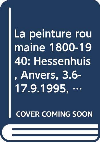 La peinture roumaine, 1800-1940 : catalogue de l'exposition, Anvers, 3 juin-17 septembre 1995 Film, Art & Culture