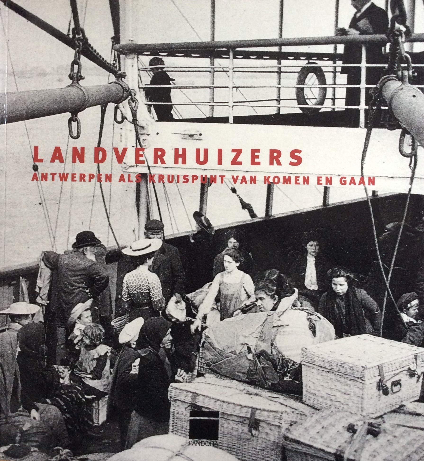 Landverhuizers. Antwerpen, een kruispunt van komen en gaan Politics & History
