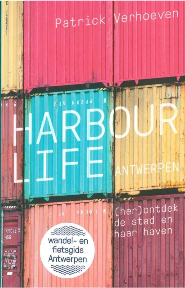 Harbour life Antwerp: (re)discover the city and its port Leisure, Home & Garden