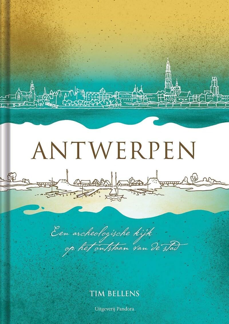 Antwerp: An Archealogical View on the Origin of the City Leisure, Home & Garden