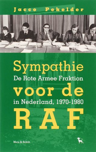 Sympathie voor de RAF-De Rote Armee Fraktion in Nederland, 1970-1980 book