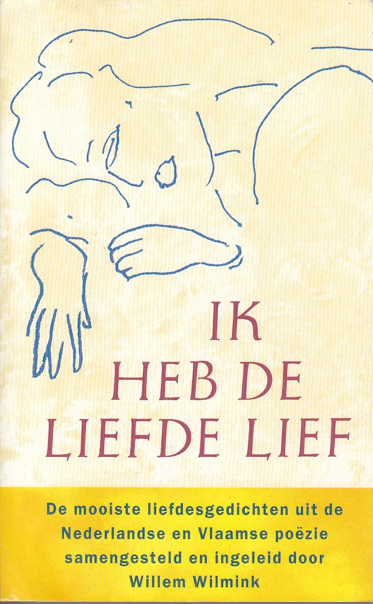 Ik heb de liefde lief: de mooiste liefdesgedichten uit de Nederlandse en Vlaamse poëzie Poetry