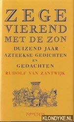 Zegevierend met de zon: duizend jaar Azteekse gedichten en gedachten Books