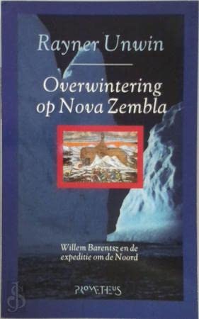 Overwintering op Nova Zembla: Willem Barentsz en de expeditie om de Noord Books