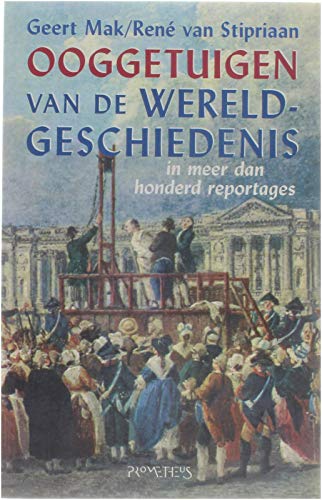 Ooggetuigen van de wereldgeschiedenis: in meer dan honderd reportages book
