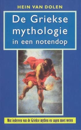 De Griekse mythologie in een notendop: wat iedereen van de Griekse mythen en sagen moet weten Books
