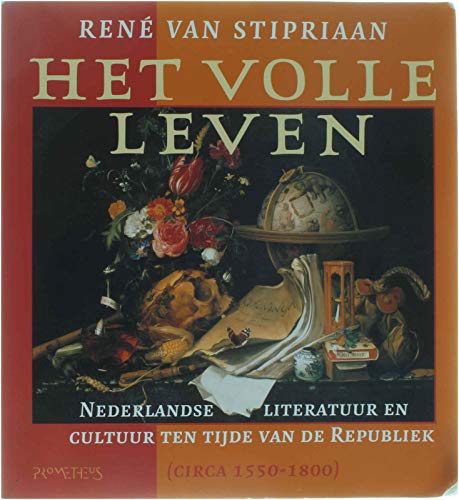 Het volle leven: Nederlandse literatuur en cultuur ten tijde van de Republiek (circa 1550-1800) book