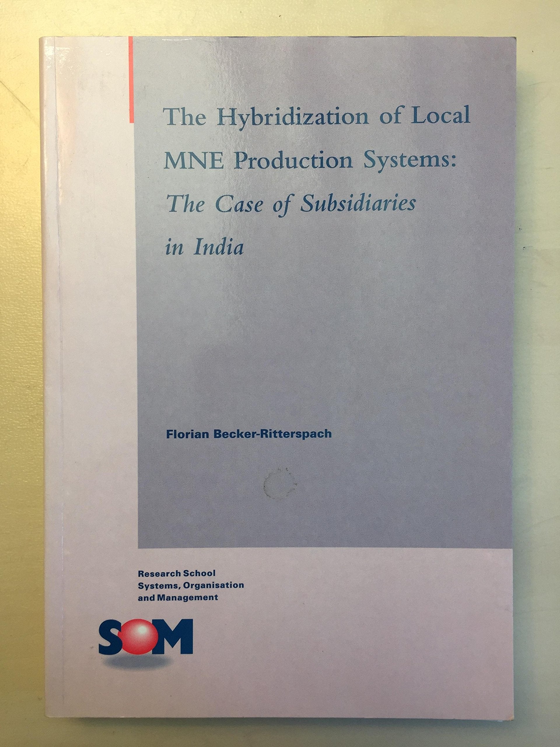 The Hybridization of Local MNE Production Systems - The Case of Subsidiaries in India Books