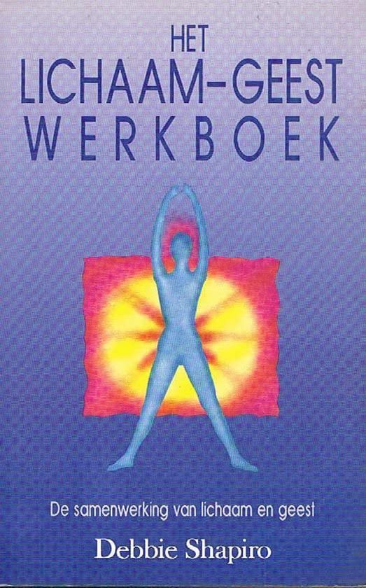 Het lichaam-geest werkboek: de samenwerking van lichaam en geest Books