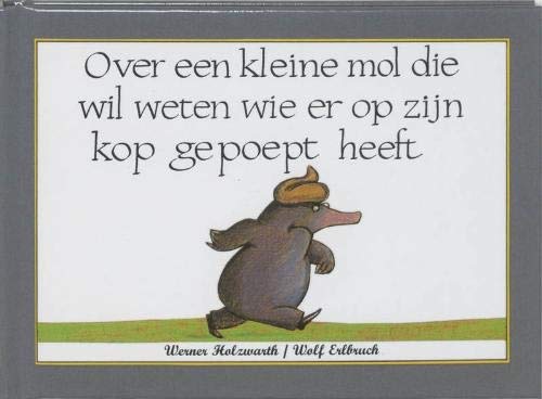 Over een kleine mol die wil weten wie er op zijn kop gepoept heeft book