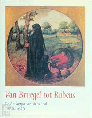 Van Bruegel tot Rubens: de Antwerpse schilderschool 1550-1650 book