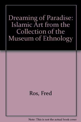 Dreaming of Paradise: Islamic Art from the Collection of the Museum of Ethnology Rotterdam Film, Art & Culture