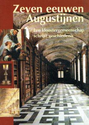 Zeven eeuwen Augustijnen: een kloostergemeenschap schrijft geschiedenis book