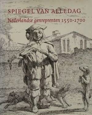 Spiegel van Alledag: Nederlandse genreprenten 1550-1790 book