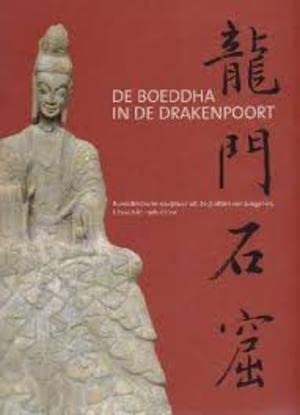 De Boeddha in de Drakenpoort: Boeddhistische sculptuur uit de grotten van Longman, China 5de-9de eeuw Natural Sciences