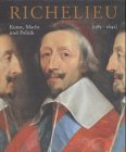Richelieu (1585-1642): Kunst, Macht und Politik: Katalog zur Ausstellung im Montreal Museum of Fine Arts, 2002/3 und im Wallraf-Richartz-Museum, Köln 2003 Film, Art & Culture