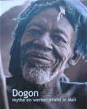 Dogon: mythe en werkelijkheid in Mali book