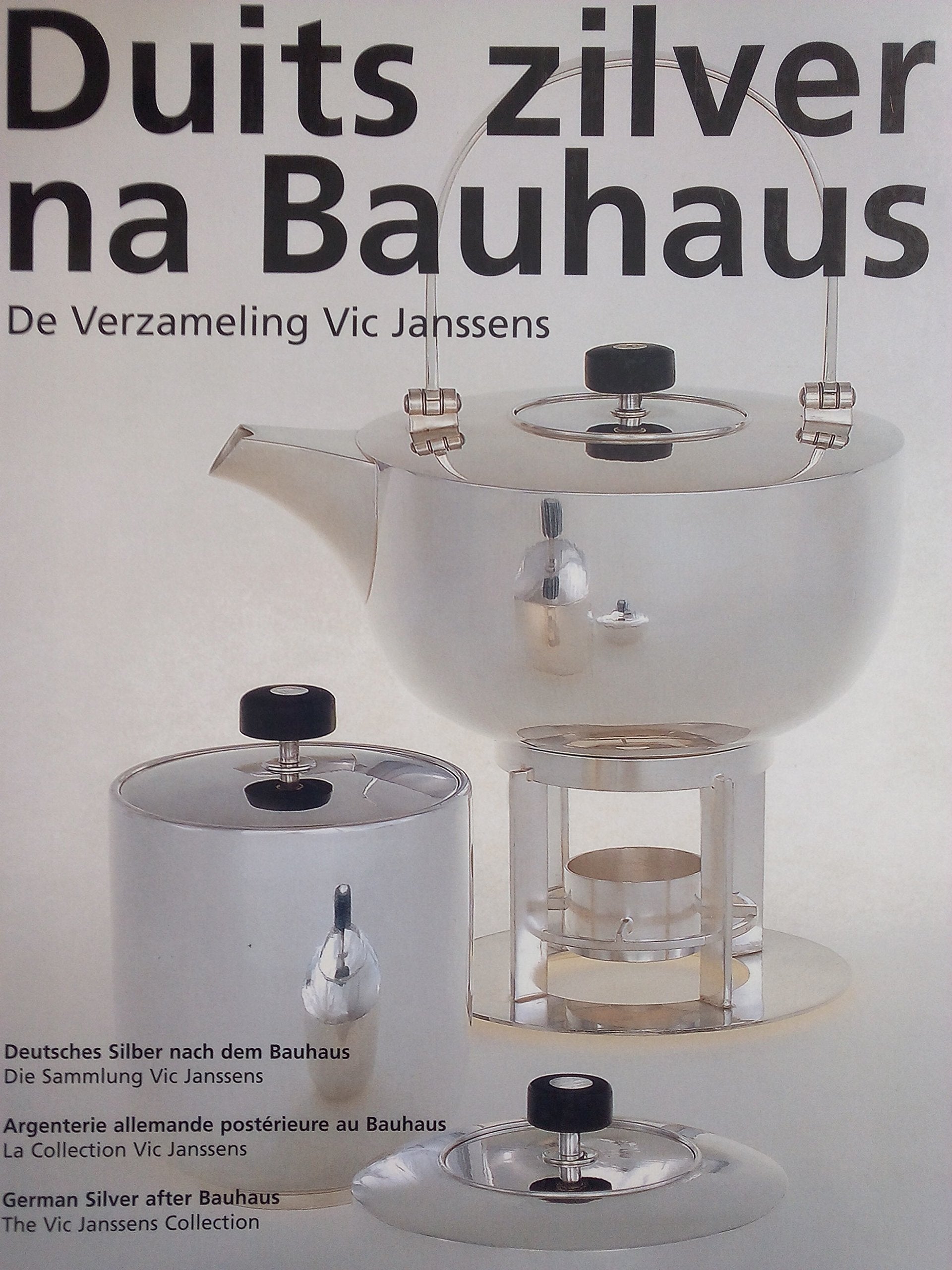 German Silver After Bauhaus: De Verzameling Vic Janssens (E/ F/ NL/ G) Film, Art & Culture