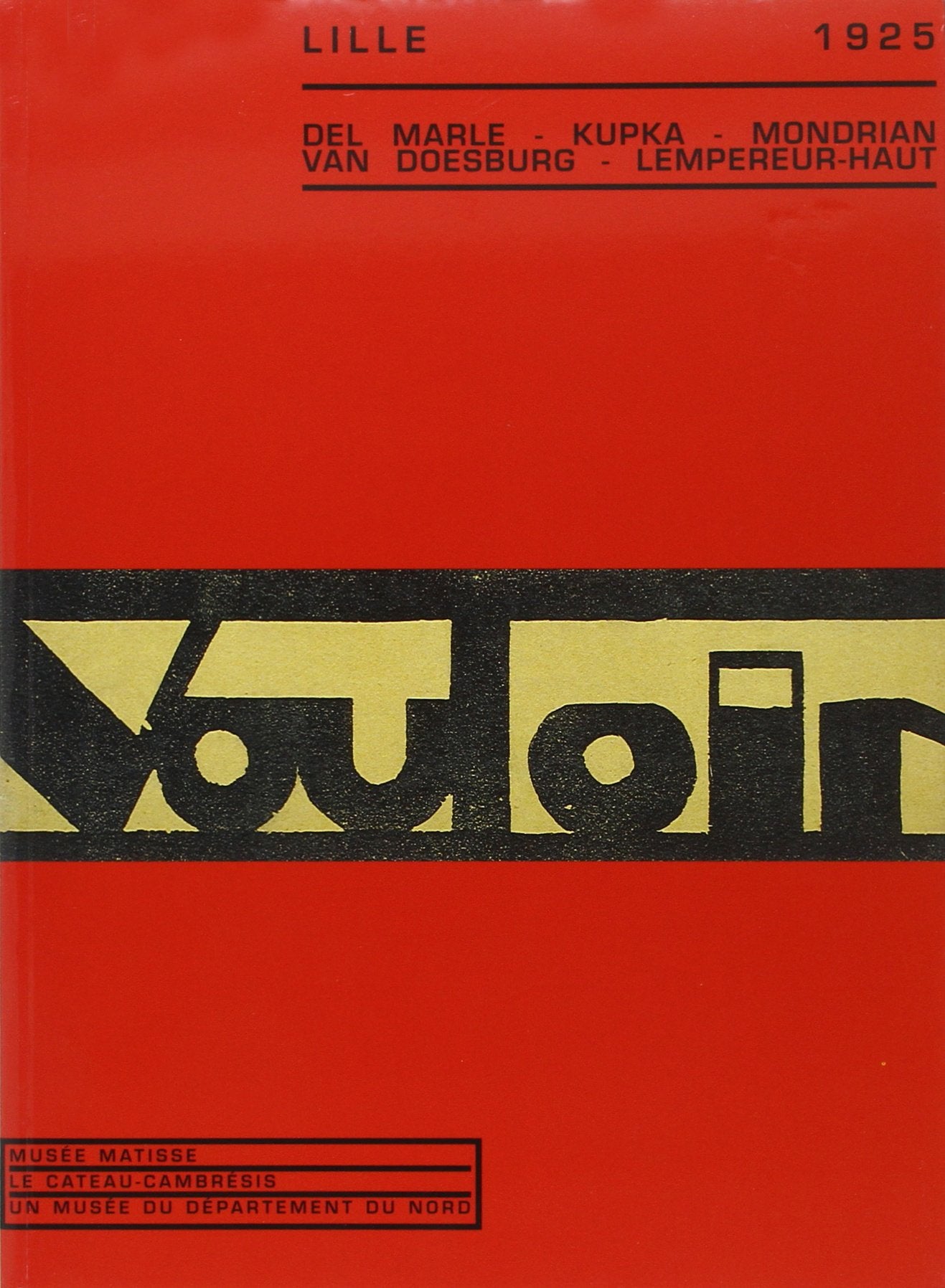 Le groupe Vouloir, Lille 1925 : Del Marle, Kupka, Mondrian, Van Doesburg, Lempereur-Haut : exposition, Le Cateau-Cambrésis, musée Matisse, 6 mars-6 juin 2004 Film, Art & Culture