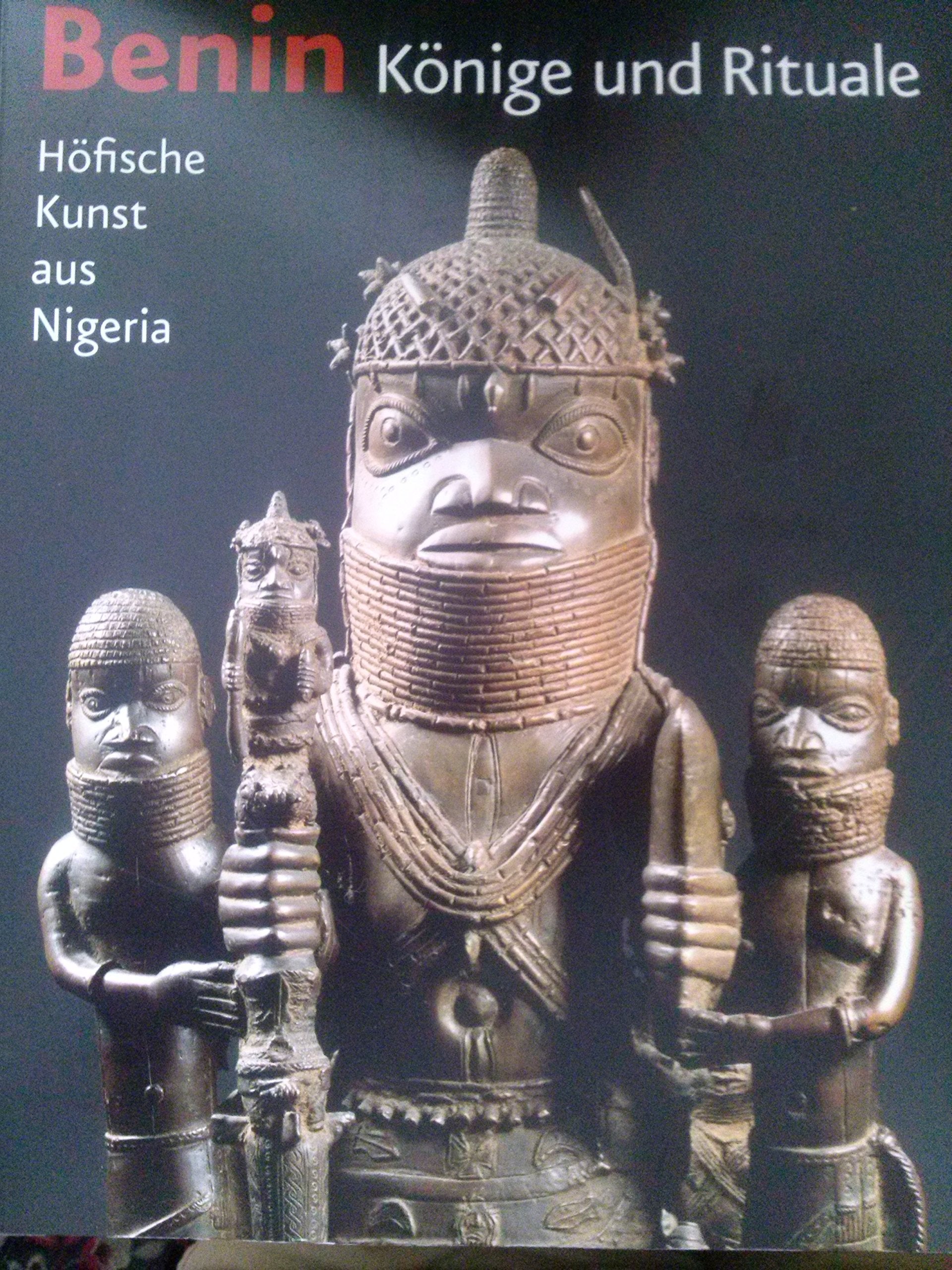 Benin. Könige und Rituale: Höfische Kunst aus Nigeria (G) Politics & History