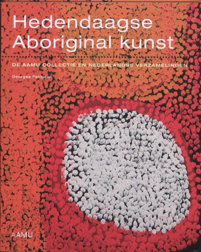Hedendaagse Aboriginal kunst: de AAMU collectie en Nederlandse verzamelingen book