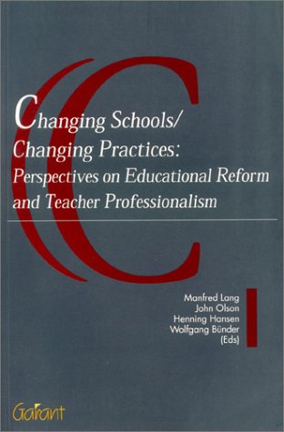 Changing Schools/Changing Practices: Perspectives on Educational Reform & Teacher Professionalism (International Series on Educational Renewal, 1) Reference Books