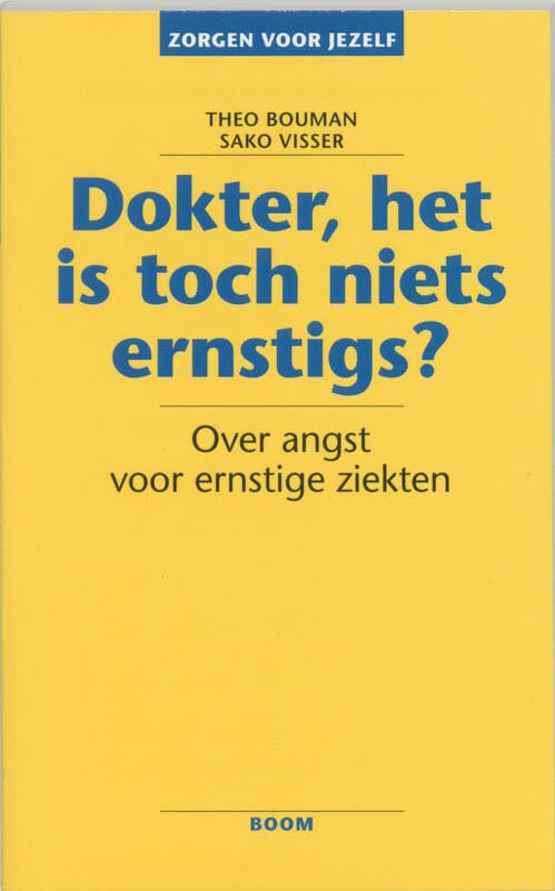 Dokter, het is toch niets ernstigs?: over de angst voor ernstige ziekten book