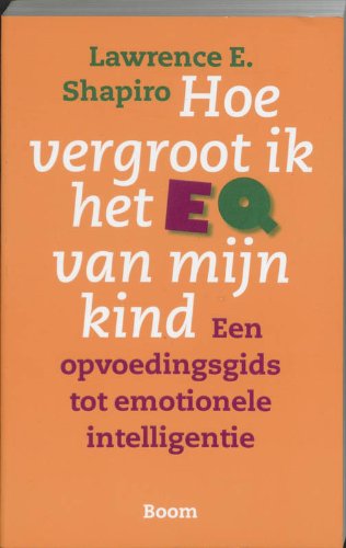 Hoe vergroot ik het EQ van mijn kind: een opvoedingsgids tot emotionele intelligentie Psychology