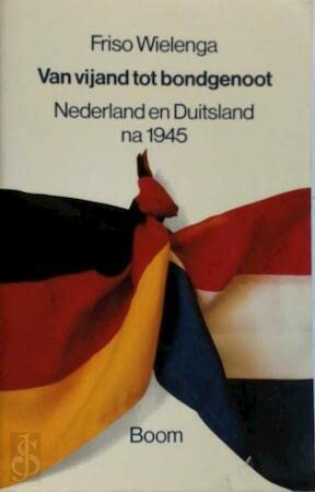 Van vijand tot bondgenoot: Nederland en Duitsland na 1945 Books