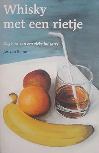 Whisky met een rietje: dagboek van een zieke huisarts book