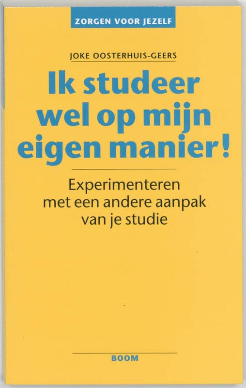 Ik studeer wel op mijn eigen manier !: experimenteren met een andere aanpak van je studie book
