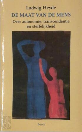 De maat van de mens: over autonomie, transcendentie en sterfelijkheid book