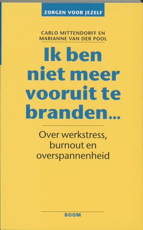 Ik ben niet meer vooruit te branden ...: over werkstress, burnout en overspannenheid (Zorgen voor jezelf) Medicine