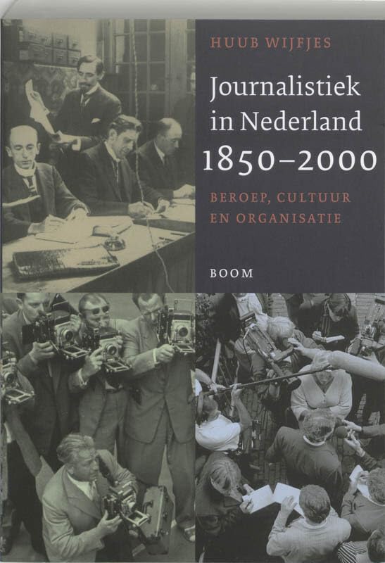 Journalistiek in Nederland, 1850-2000: beroep, cultuur en organisatie Business, Finance & Career