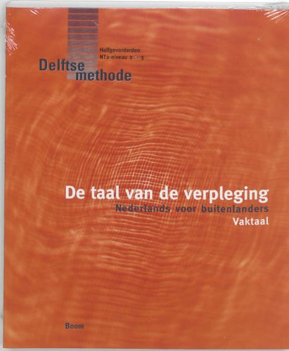 De taal van de verpleging: Nederlands voor buitenlanders : vaktaal (De Delftse methode) Non-fiction